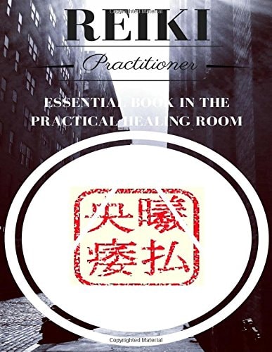Reiki Practitioner 2 Essential Book for the Practical Healing Room