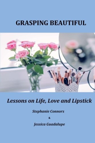Grasping Beautiful Lessons on Life, Love and Lipstick