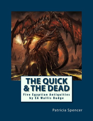 The Quick and the Dead Five Egyptian Antiquities by EA Wallis Budge