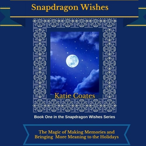 Snapdragon Wishes The Magic of Making Memories and Bringing More Meaning to the Holidays