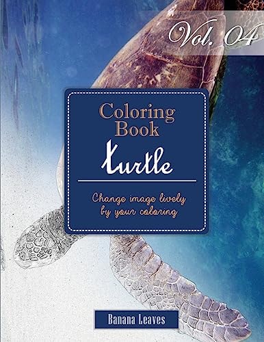 Turtle Ocean Creature : Gray Scale Photo Adult Coloring Book, Mind Relaxation Stress Relief Coloring Book Vol4 Series of Coloring Book for Adults and Grown Up, 8. 5 X 11 (21. 59 X 27. 94 Cm)