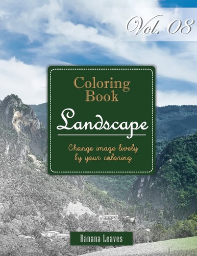 Wide Landscapes Collection : Gray Scale Photo Adult Coloring Book, Mind Relaxation Stress Relief Coloring Book Vol8 Series of Coloring Book for Adults and Grown Up, 8. 5 X 11 (21. 59 X 27. 94 Cm)