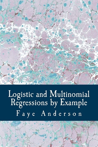 Logistic and Multinomial Regressions by Example Hands on Approach Using R
