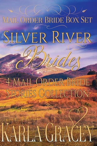 Mail Order Bride Box Set - Silver River Brides - 4 Mail Order Bride Stories Coll Clean and Wholesome Historical Inspirational Western Romance Box Set Bundle