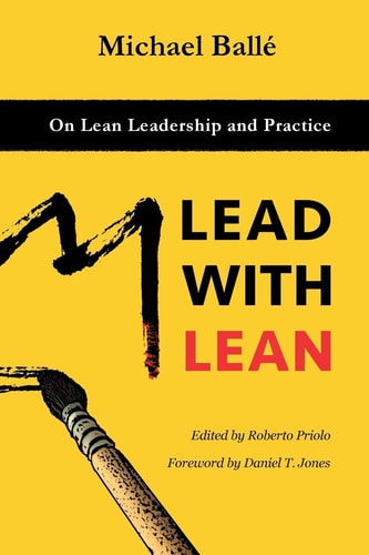 Lead with Lean On Lean Leadership and Practice