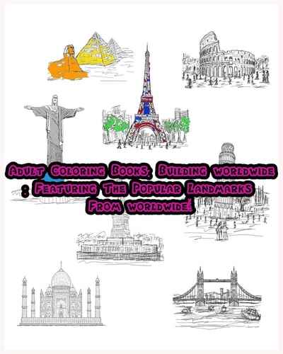 Adult Coloring Books Building Worldwide: Featuring The Popular Landmarks From