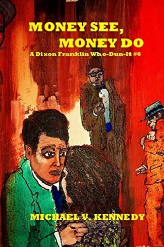 Money See, Money Do A Dixon Franklin Who-Dun-It #6