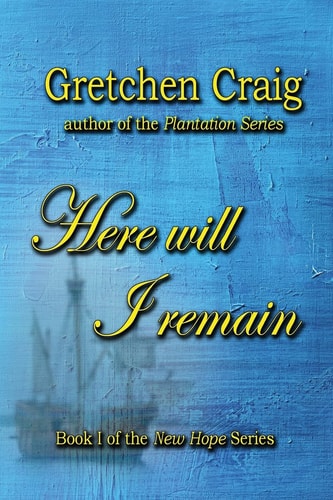 Here Will I Remain Book 1 of the New Hope Series