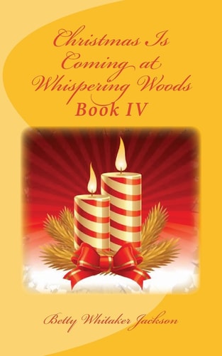 Christmas Is Coming at Whispering Woods Book IV