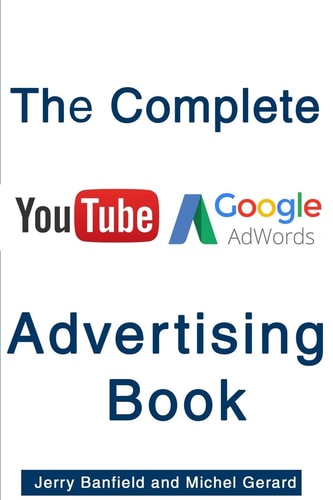 The Complete Google AdWords and YouTube Advertising Book