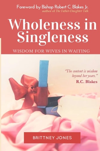 Wholeness in Singleness Wisdom for Wives in Waiting