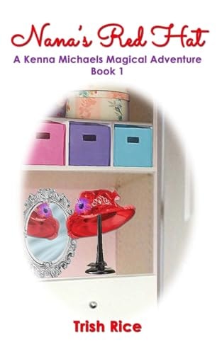 Nana's Red Hat A Kenna Michaels Magical Adventure - Book One