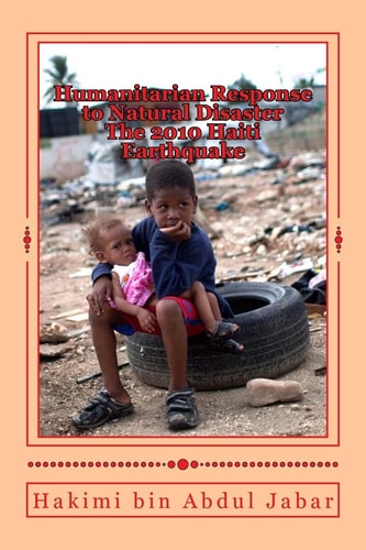 Humanitarian Response to Natural Disaster The 2010 Haiti Earthquake