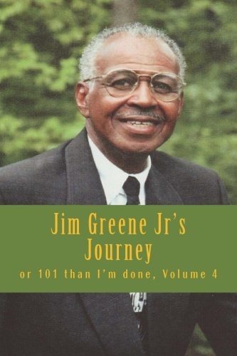 Jim Greene Jr's Journey Or 101 Than I'm Done