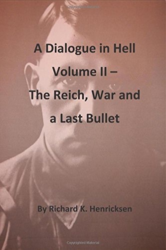 A Dialogue in Hell Volume II -- The Reich, War and a Last Bullet