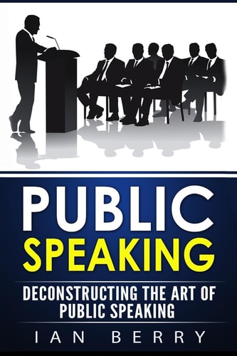 Public Speaking Deconstructing The Art Of Public Speaking