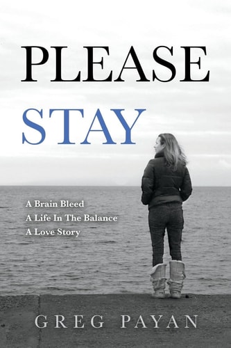Please Stay A Brain Bleed, a Life in the Balance, a Love Story