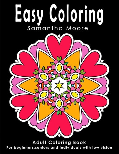 Easy Coloring Adult Coloring Book for Beginners, Seniors and Individuals with Low Vision