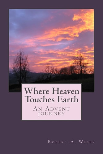 Where Heaven Touches Earth An Advent Journey