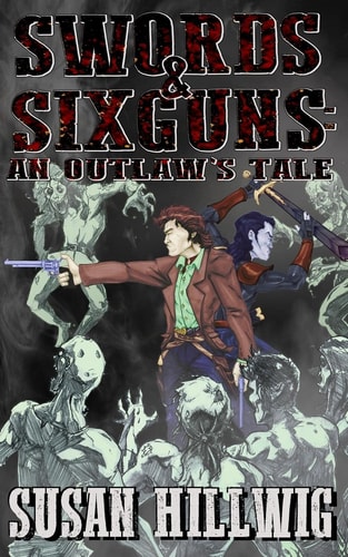 Swords & Sixguns An Outlaw's Tale