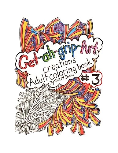 Get-ah-grip-Art Creations Adult Coloring Book #3 by Nick McDaniel