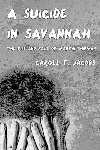 A Suicide in Savannah The Rise and Fall of Martin Shipman