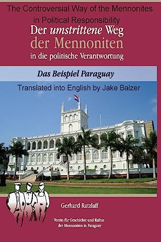 The Controversial Way of the Mennonites to Political Responsibility in Paraguay Translated from Der Umstrittene Weg Der Mennoniten in Die Politische Verantwortung