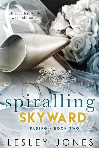 Spiralling Skywards Book Two Fading