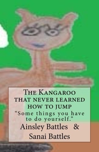 The Kangaroo That Never Learned How to Jump Somethings You Have to Do Yourself