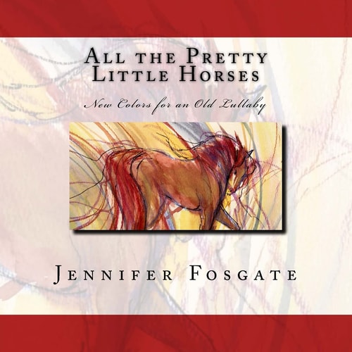 All the Pretty Little Horses New Colors for an Old Lullaby