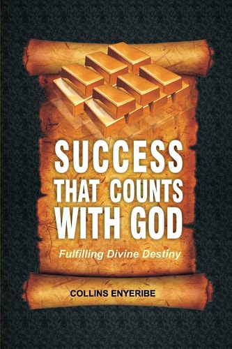 Success That Counts With God Fulfilling Divine Destiny
