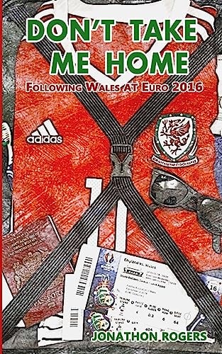Don't Take Me Home Following Wales at Euro 2016