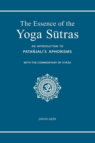 The Essence of the Yoga Sutras An Introduction to Patanjali's Aphorisms