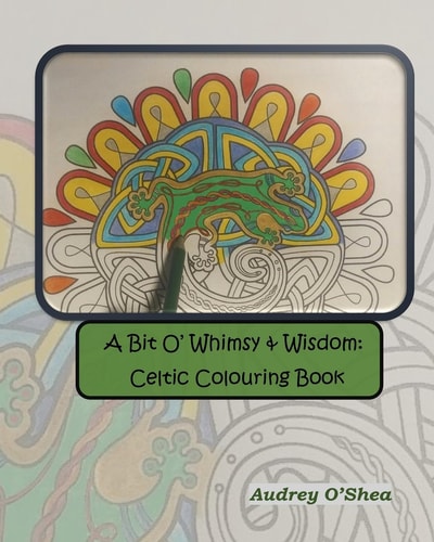 A Bit O' Whimsy and Wisdom Celtic Colouring Book