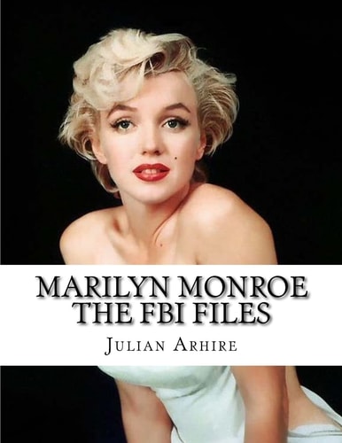 Marilyn Monroe The FBI Files: Rare And Controversial FBI Files