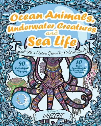 ANTI-STRESS Marine Grown Up Coloring Book Ocean Animals, Underwater Creatures and Sea Life