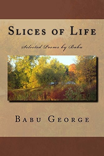 Slices of Life Selected Poems by Babu