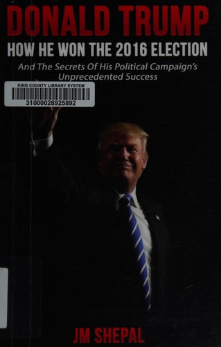 Donald Trump How He Won the 2016 Election