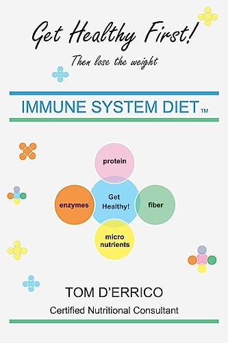 Immune System Diet Get Healthy First! Then Lose the Weight