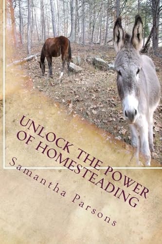 Unlock the Power Of Homesteading Your Time Is Now