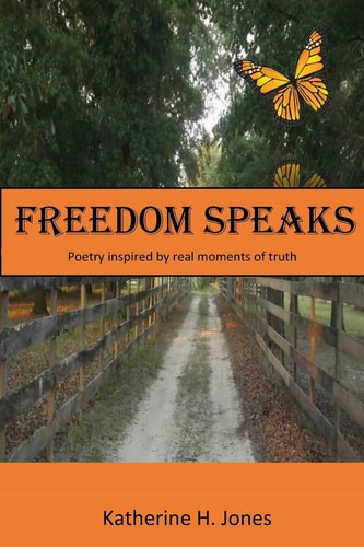 Freedom Speaks Poetry Inspired by Real Moments of Truth
