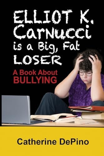 Elliot K. Carnucci is a Big Fat Loser A Book About Bullying