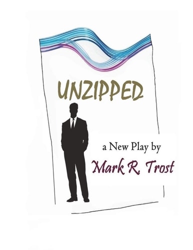 Unzipped A New Play by the Author of Post Marked