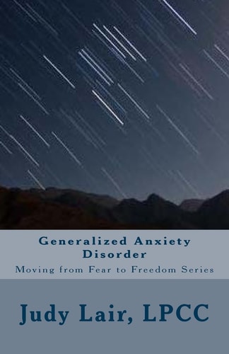 Generalized Anxiety Disorder Moving from Fear to Freedom Series