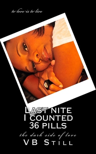 Last Nite I Counted 36 Pills The Dark Side of Love