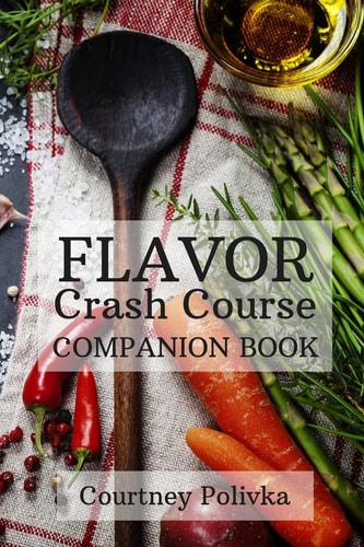 Flavor Crash Course Companion Book