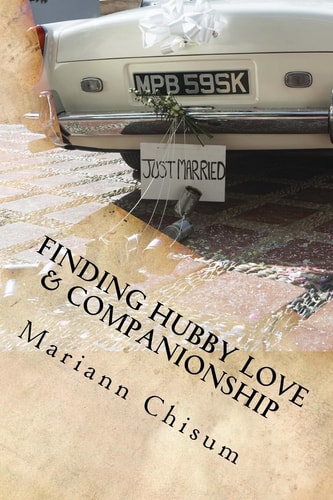 Finding Hubby Love and Companionship A Woman's Guide to Dating and Marriage After 50