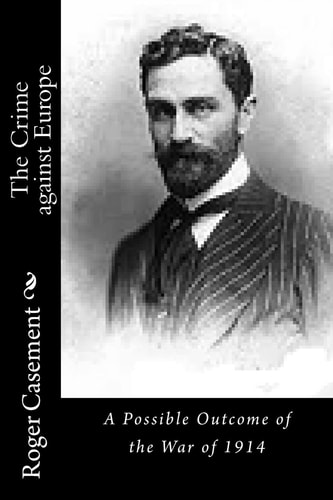 The Crime Against Europe A Possible Outcome of the War Of 1914