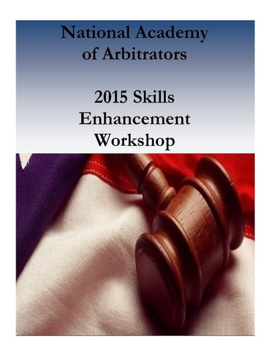 National Academy of Arbitrators 2015 Skills Enhancement Workshop