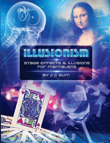 Illusionism Stage Effects and Illusions for Mentalists
